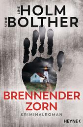 Brennender Zorn - Kriminalroman – Der neue packende Krimi des dänischen Bestseller-Duos