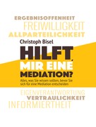 Christoph Bisel: Hilft mir eine Mediation? 