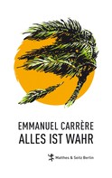 Emmanuel Carrère: Alles ist wahr ★★★★★
