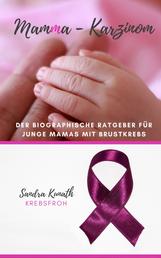 MamMa -Karzinom - Autobiographischer Ratgeber für junge Mamas mit Brustkrebs