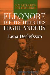Eleonore - die Tochter des Highlanders - Ian McLaren, der Berserker