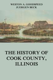 The History of Cook County, Illinois - Including the History of Chicago