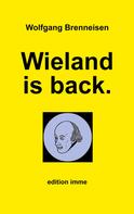 Wolfgang Brenneisen: Wieland is back. 