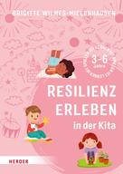 Brigitte Wilmes-Mielenhausen: Resilienz erleben in der Kita 
