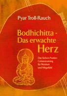 Pyar Troll-Rauch: Bodhichitta - Das erwachte Herz 