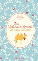 Cornelia Haverkamp: Das Weihnachtskamel und andere Geschichten 