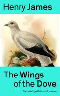 Henry James: The Wings of the Dove (The Unabridged Edition in 2 volumes) 