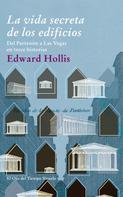 Edward Hollis: La vida secreta de los edificios 