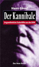 Der Kannibale - Ungewöhnliche Todesfälle aus der DDR