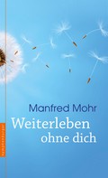 Manfred Mohr: Weiterleben ohne dich ★★★