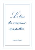 Martine Burger: Le livre des mémoires éparpillées 