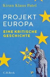 Projekt Europa - Eine kritische Geschichte