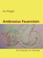 Ambrosius Feuerstein - Ein Drache im Schnee