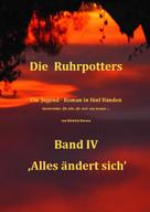 Dietrich Bussen: Die Ruhrpotters - Band IV - ,Alles ändert sich' 