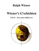 Ralph Wiener: Wiener's G'schichten X 