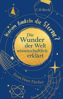 Ernst Peter Fischer: Warum funkeln die Sterne? 