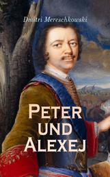 Peter und Alexej - Historischer Roman