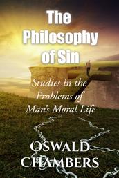 The Philosophy of Sin - Studies in the Problems of Man’s Moral Life