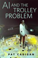 Pat Cadigan: AI and the Trolley Problem 