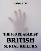 Mason Ryan: The 100 Deadliest British Serial Killers 