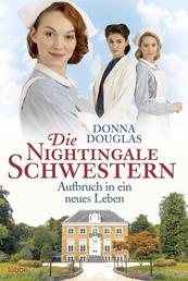 Die Nightingale Schwestern - Aufbruch in ein neues Leben. Roman