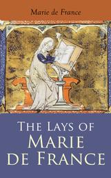 The Lays of Marie de France - Mediaeval Tales about Love, Betrayal & Fantastic Beasts