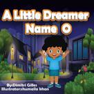 Dimitri Gilles: A little Dreamer Name O 