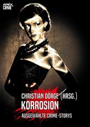 KORROSION - Internationale Crime-Storys auf über 600 Seiten, hrsg. von Christian Dörge