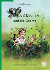 Magdalia und die Gnome - Ein Märchenbuch für kleine Kräuterhexen über die Macht von Heilpflanzen - und wahrer Freundschaft! Mit wertvollem Kräuterwissen und leckeren Kinderrezepten