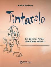 Tintarolo - Ein Buch für Kinder über Käthe Kollwitz