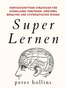 Peter Hollins: Super Lernen 