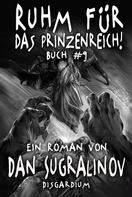 Dan Sugralinov: Ruhm für das Prinzenreich! (Disgardium Buch #9): LitRPG-Serie ★★★★★