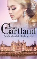 Barbara Cartland: Falsches Spiel der Liebe wegen ★★★★