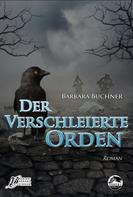 Barbara Büchner: Der verschleierte Orden 