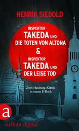 Inspektor Takeda und die Toten von Altona & Inspektor Takeda und der leise Tod - Zwei Kriminalromane in einem E-Book