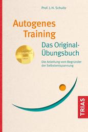 Autogenes Training Das Original-Übungsbuch - Die Anleitung vom Begründer der Selbstentspannung