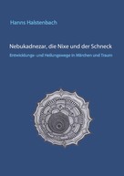 Hanns Halstenbach: Nebukadnezar, die Nixe und der Schneck 