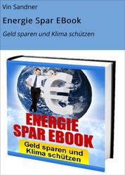 Energie Spar EBook - Geld sparen und Klima schützen