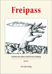 Freipass - Schriften der Günter und Ute Grass Stiftung, Band 1