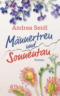 Andrea Seidl: Männertreu und Sonnentau ★