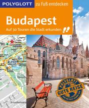 POLYGLOTT Reiseführer Budapest zu Fuß entdecken - Auf 30 Touren die Stadt erkunden
