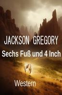 Jackson Gregory: Sechs Fuß und 4 Inch: Western 