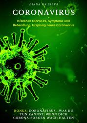 Coronavirus - Krankheit COVID-19, Symptome und Behandlung, Ursprung neues Virus.