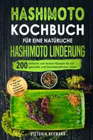 Victoria Neumann: Hashimoto Kochbuch für eine natürliche Hashimoto Linderung 