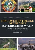 Heinz Duthel: Discover Entdecke Decouvrir Bayerischer Wald 
