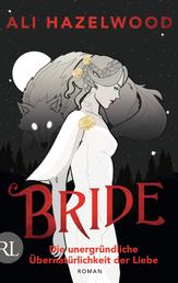 Bride – Die unergründliche Übernatürlichkeit der Liebe - Roman