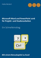 Heiko Reckert: Microsoft Word und PowerPoint 2016 für Projekt- und Studienarbeiten 