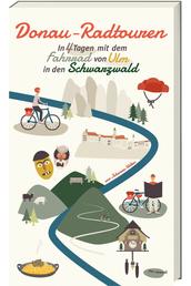 Donau-Radtouren (eBook) - In 4 Tagen mit dem Fahrrad von Ulm in den Schwarzwald