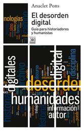 El desorden digital - Guía para historiadores y humanistas