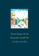 Bernd-Jürgen Henk: Rintscher Vertäll VII 